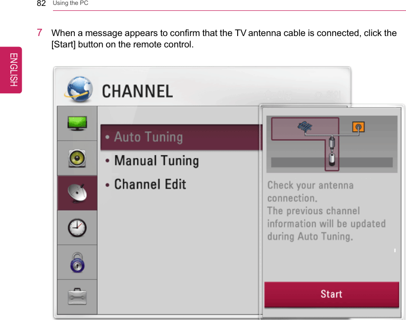 82 Using the PC7When a message appears to confirm that the TV antenna cable is connected, click the[Start] button on the remote control.ENGLISH