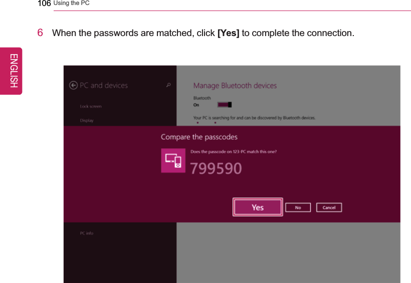 106 Using the PC6When the passwords are matched, click [Yes] to complete the connection.ENGLISH
