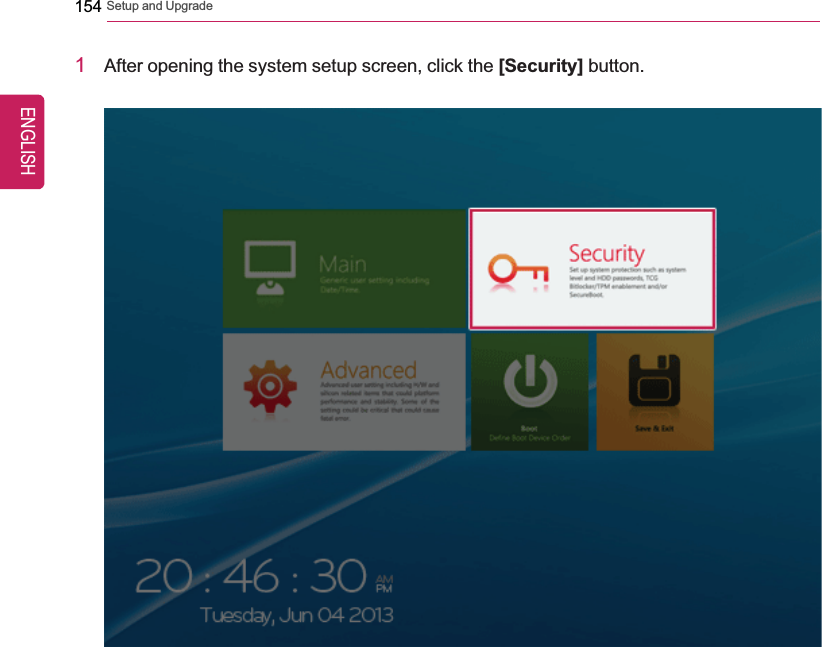 154 Setup and Upgrade1After opening the system setup screen, click the [Security] button.ENGLISH