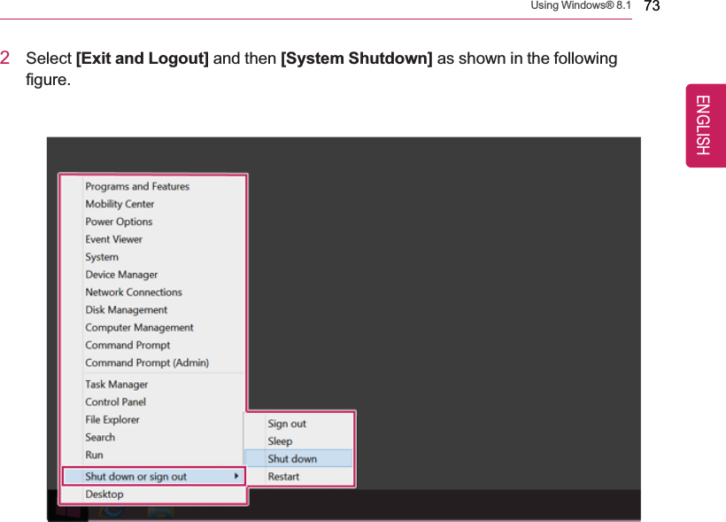 Using Windows® 8.1 732Select [Exit and Logout] and then [System Shutdown] as shown in the followingfigure.ENGLISH