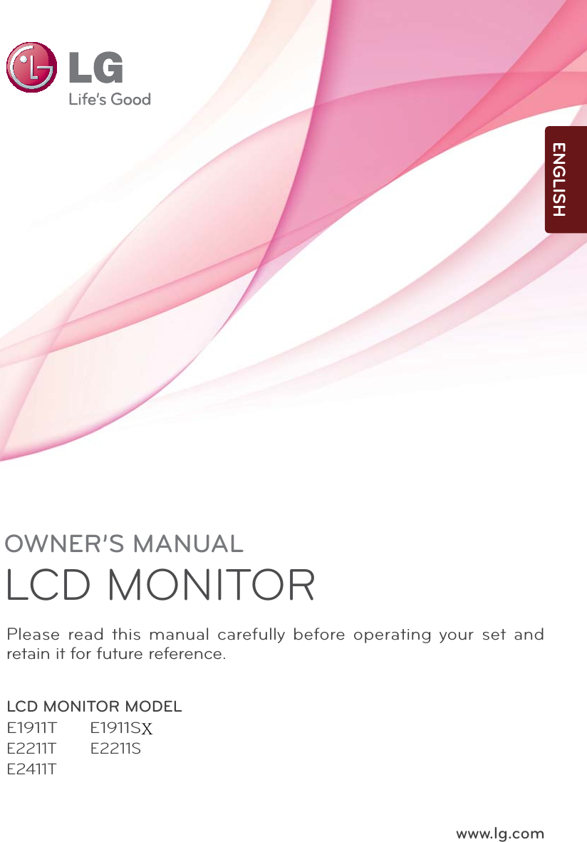 www.lg.comOWNER’S MANUALLCD MONITOR LCD MONITOR MODELE1911T        E1911SE2211T       E2211SE2411T       Please read this manual carefully before operating your set and retain it for future reference.ENGLISHX