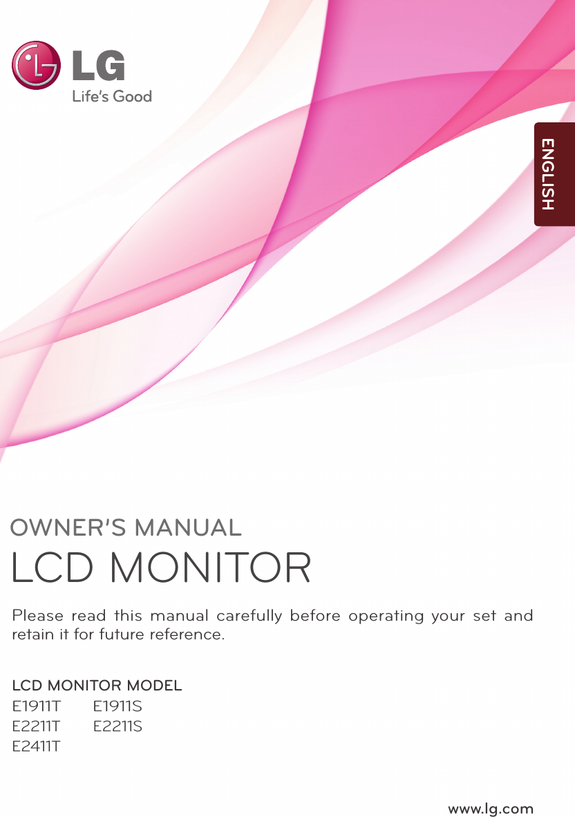 www.lg.comOWNER’S MANUALLCD MONITOR LCD MONITOR MODELE1911T        E1911SE2211T       E2211SE2411T       Please read this manual carefully before operating your set and retain it for future reference.ENGLISH