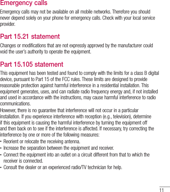 11Emergency callsEmergency calls may not be available on all mobile networks. Therefore you should never depend solely on your phone for emergency calls. Check with your local service provider.Part 15.21 statementChanges or modifications that are not expressly approved by the manufacturer could void the user’s authority to operate the equipment.Part 15.105 statementThis equipment has been tested and found to comply with the limits for a class B digital device, pursuant to Part 15 of the FCC rules. These limits are designed to provide reasonable protection against harmful interference in a residential installation. This equipment generates, uses, and can radiate radio frequency energy and, if not installed and used in accordance with the instructions, may cause harmful interference to radio communications.However, there is no guarantee that interference will not occur in a particular installation. If you experience interference with reception (e.g., television), determine if this equipment is causing the harmful interference by turning the equipment off and then back on to see if the interference is affected. If necessary, try correcting the interference by one or more of the following measures:• Reorient or relocate the receiving antenna.• Increase the separation between the equipment and receiver.• Connect the equipment into an outlet on a circuit different from that to which the receiver is connected.• Consult the dealer or an experienced radio/TV technician for help.