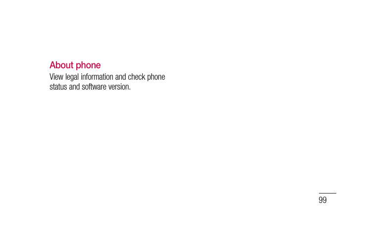 99About phoneView legal information and check phone status and software version.