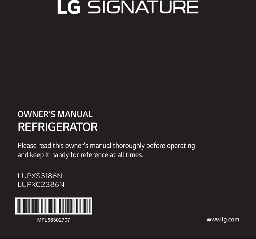 OWNER’S MANUALREFRIGERATORPlease read this owner&apos;s manual thoroughly before operating and keep it handy for reference at all times.LUPXS3186NLUPXC2386Nwww.lg.com