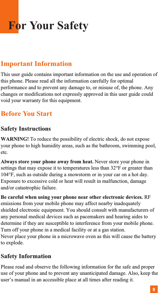 9Important InformationThis user guide contains important information on the use and operation ofthis phone. Please read all the information carefully for optimalperformance and to prevent any damage to, or misuse of, the phone. Anychanges or modifications not expressly approved in this user guide couldvoid your warranty for this equipment.Before You StartSafety InstructionsWARNING! To reduce the possibility of electric shock, do not exposeyour phone to high humidity areas, such as the bathroom, swimming pool,etc.Always store your phone away from heat. Never store your phone insettings that may expose it to temperatures less than 32°F or greater than104°F, such as outside during a snowstorm or in your car on a hot day.Exposure to excessive cold or heat will result in malfunction, damageand/or catastrophic failure.Be careful when using your phone near other electronic devices. RFemissions from your mobile phone may affect nearby inadequatelyshielded electronic equipment. You should consult with manufacturers ofany personal medical devices such as pacemakers and hearing aides todetermine if they are susceptible to interference from your mobile phone.Turn off your phone in a medical facility or at a gas station. Never place your phone in a microwave oven as this will cause the batteryto explode.Safety InformationPlease read and observe the following information for the safe and properuse of your phone and to prevent any unanticipated damage. Also, keep theuser’s manual in an accessible place at all times after reading it.For Your Safety