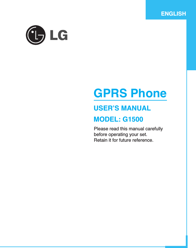 GPRS PhoneUSER’S MANUALMODEL: G1500Please read this manual carefully before operating your set. Retain it for future reference.ENGLISH