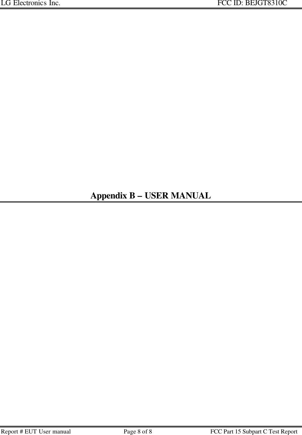 LG Electronics Inc.                                                                                                   FCC ID: BEJGT8310C Report # EUT User manual Page 8 of 8 FCC Part 15 Subpart C Test Report                            Appendix B – USER MANUAL    