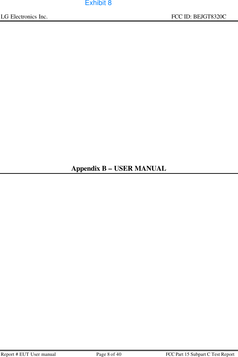 LG Electronics Inc.                                                                                                   FCC ID: BEJGT8320C Report # EUT User manual Page 8 of 40 FCC Part 15 Subpart C Test Report                            Appendix B – USER MANUAL    Exhibit 8