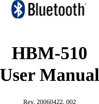     HBM-510 User Manual    Rev. 20060422. 002                      