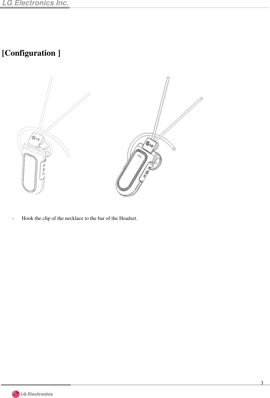 LG Electronics Inc.    3[Configuration ]                 - Hook the clip of the necklace to the bar of the Headset.                