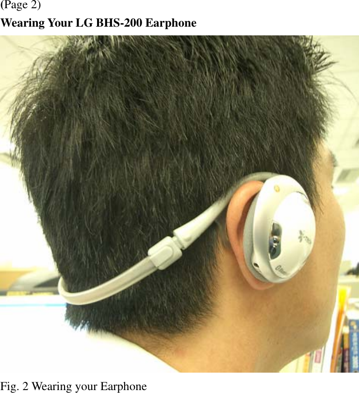 (Page 2) Wearing Your LG BHS-200 Earphone  Fig. 2 Wearing your Earphone