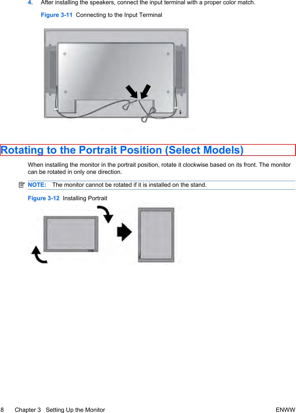 4. After installing the speakers, connect the input terminal with a proper color match.Figure 3-11  Connecting to the Input TerminalRotating to the Portrait Position (Select Models)When installing the monitor in the portrait position, rotate it clockwise based on its front. The monitorcan be rotated in only one direction.NOTE: The monitor cannot be rotated if it is installed on the stand.Figure 3-12  Installing Portrait8 Chapter 3   Setting Up the Monitor ENWW