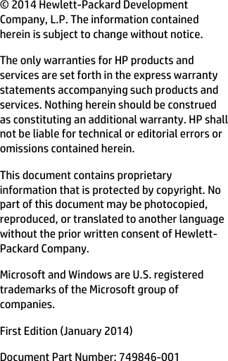 © 2014 Hewlett-Packard DevelopmentCompany, L.P. The information containedherein is subject to change without notice.The only warranties for HP products andservices are set forth in the express warrantystatements accompanying such products andservices. Nothing herein should be construedas constituting an additional warranty. HP shallnot be liable for technical or editorial errors oromissions contained herein.This document contains proprietaryinformation that is protected by copyright. Nopart of this document may be photocopied,reproduced, or translated to another languagewithout the prior written consent of Hewlett-Packard Company.Microsoft and Windows are U.S. registeredtrademarks of the Microsoft group ofcompanies.First Edition (January 2014)Document Part Number: 749846-001