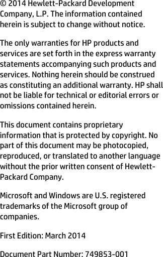 © 2014 Hewlett-Packard DevelopmentCompany, L.P. The information containedherein is subject to change without notice.The only warranties for HP products andservices are set forth in the express warrantystatements accompanying such products andservices. Nothing herein should be construedas constituting an additional warranty. HP shallnot be liable for technical or editorial errors oromissions contained herein.This document contains proprietaryinformation that is protected by copyright. Nopart of this document may be photocopied,reproduced, or translated to another languagewithout the prior written consent of Hewlett-Packard Company.Microsoft and Windows are U.S. registeredtrademarks of the Microsoft group ofcompanies.First Edition: March 2014Document Part Number: 749853-001