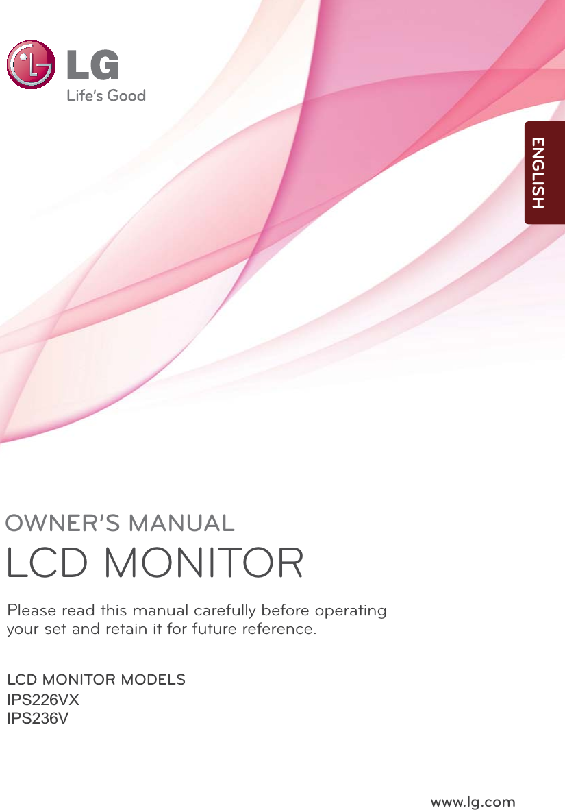 OWNER’S MANUALLCD MONITOR LCD MONITOR MODELSIPS226VXIPS236Vwww.lg.comPlease read this manual carefully before operatingyour set and retain it for future reference.ENGLISH