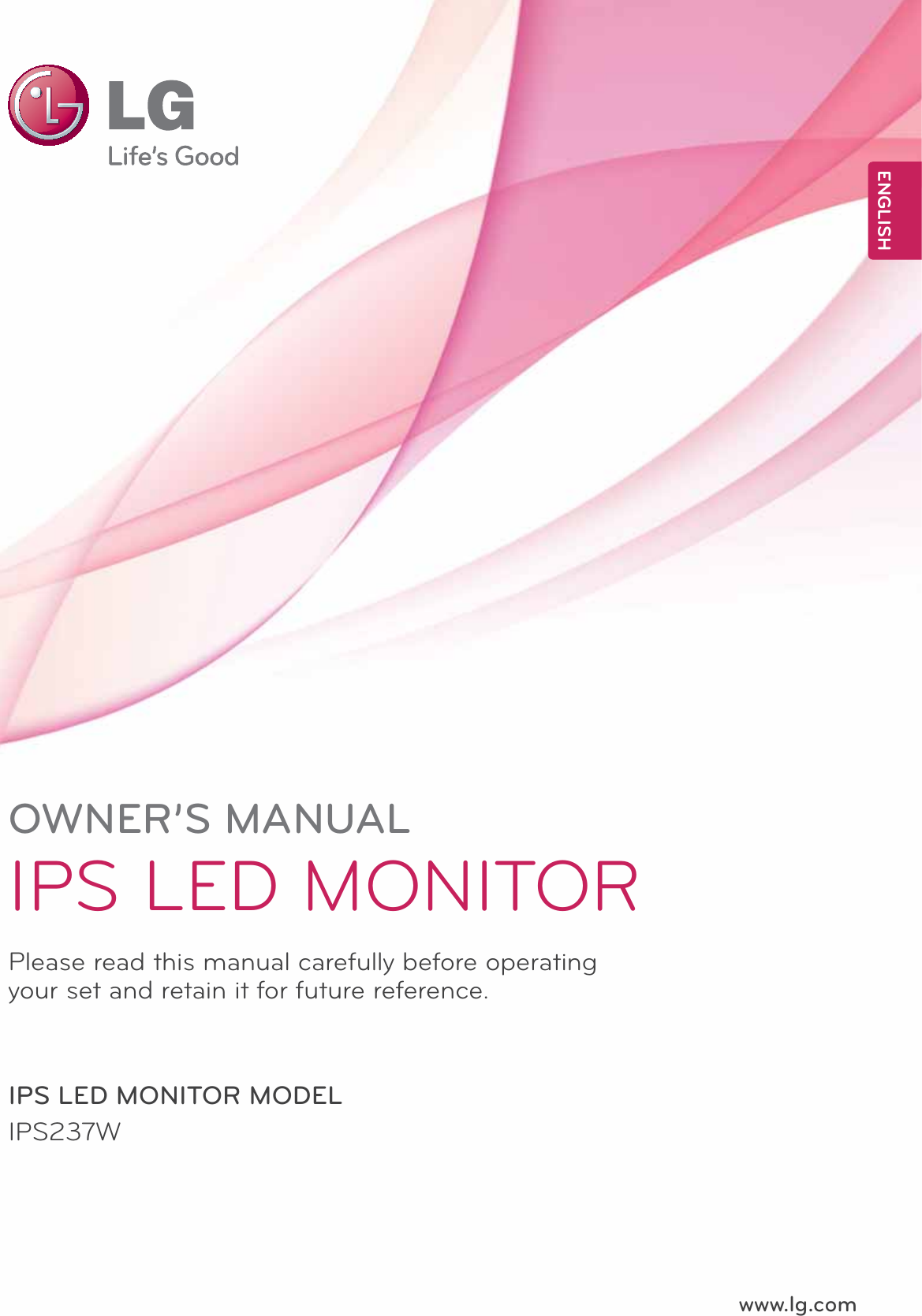 www.lg.comOWNER’S MANUALIPS LED MONITORIPS237WPlease read this manual carefully before operating your set and retain it for future reference.IPS LED MONITOR MODELENGLISH
