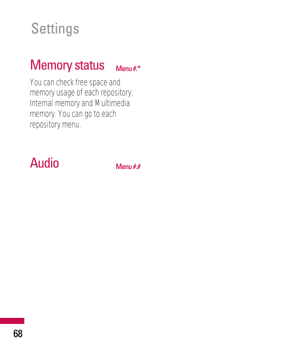 Memory status Menu #.*You can check free space andmemory usage of each repository,Internal memory and Multimediamemory. You can go to eachrepository menu.Audio  Menu #.#Settings 68