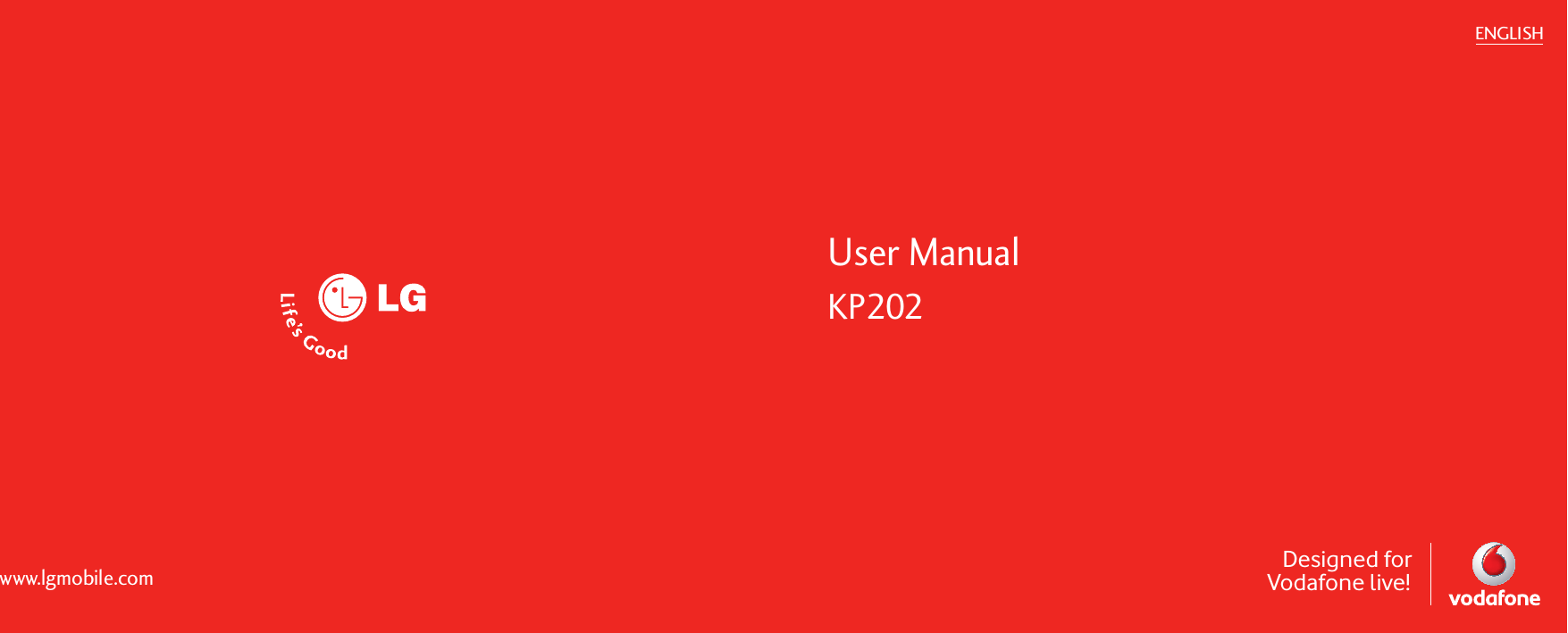 User ManualKP202Designed forVodafone live!ENGLISHwww.lgmobile.com