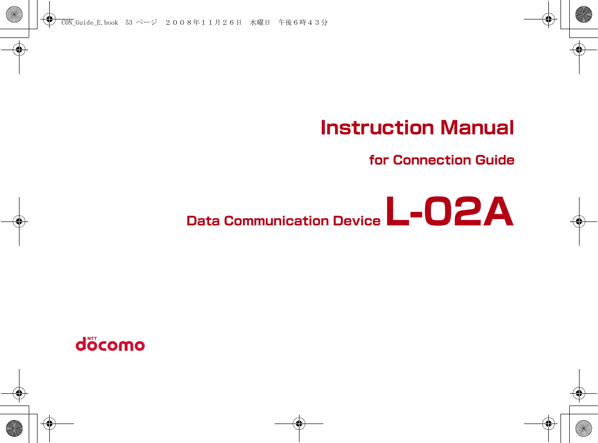 Instruction Manualfor Connection GuideData Communication Device L-02ACON_Guide_E.book  53 ページ  ２００８年１１月２６日　水曜日　午後６時４３分