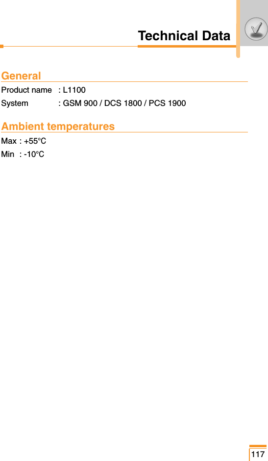 117Technical DataGeneralProduct name : L1100System : GSM 900 / DCS 1800 / PCS 1900Ambient temperaturesMax : +55°CMin : -10°C