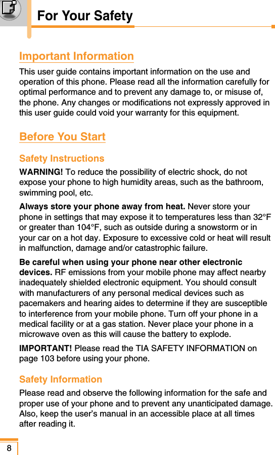 Important InformationThis user guide contains important information on the use andoperation of this phone. Please read all the information carefully foroptimal performance and to prevent any damage to, or misuse of,the phone. Any changes or modifications not expressly approved inthis user guide could void your warranty for this equipment.Before You StartSafety InstructionsWARNING! To reduce the possibility of electric shock, do notexpose your phone to high humidity areas, such as the bathroom,swimming pool, etc.Always store your phone away from heat. Never store yourphone in settings that may expose it to temperatures less than 32°For greater than 104°F, such as outside during a snowstorm or inyour car on a hot day. Exposure to excessive cold or heat will resultin malfunction, damage and/or catastrophic failure.Be careful when using your phone near other electronicdevices. RF emissions from your mobile phone may affect nearbyinadequately shielded electronic equipment. You should consultwith manufacturers of any personal medical devices such aspacemakers and hearing aides to determine if they are susceptibleto interference from your mobile phone. Turn off your phone in amedical facility or at a gas station. Never place your phone in amicrowave oven as this will cause the battery to explode.IMPORTANT! Please read the TIA SAFETY INFORMATION onpage 103 before using your phone.Safety InformationPlease read and observe the following information for the safe andproper use of your phone and to prevent any unanticipated damage.Also, keep the user’s manual in an accessible place at all timesafter reading it.8For Your Safety