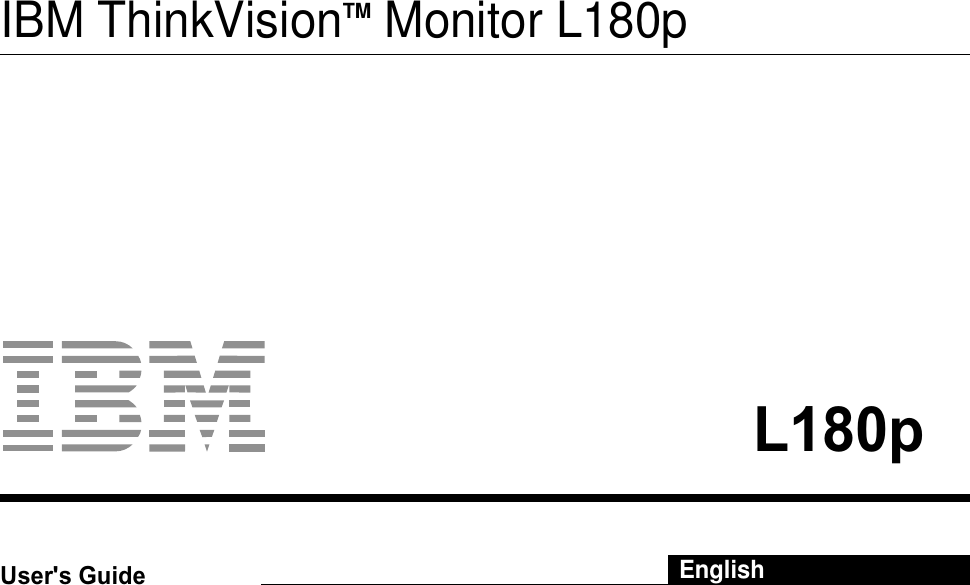 L180pUser&apos;s Guide IBM ThinkVisionTM Monitor L180pEnglish