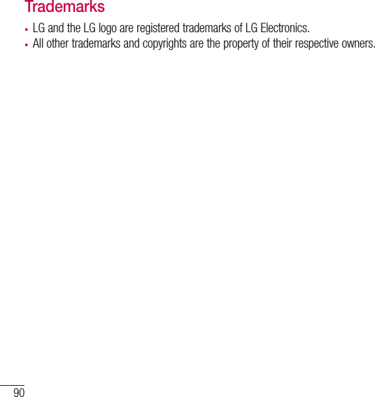 90About this user guideTrademarks• LG and the LG logo are registered trademarks of LG Electronics.• All other trademarks and copyrights are the property of their respective owners.