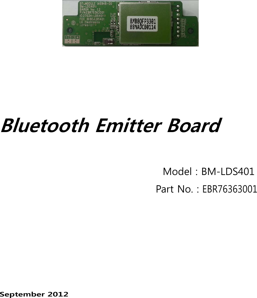         Bluetooth Emitter Board                                                 Model : BM-LDS401                                             Part No. : EBR76363001         September 2012  