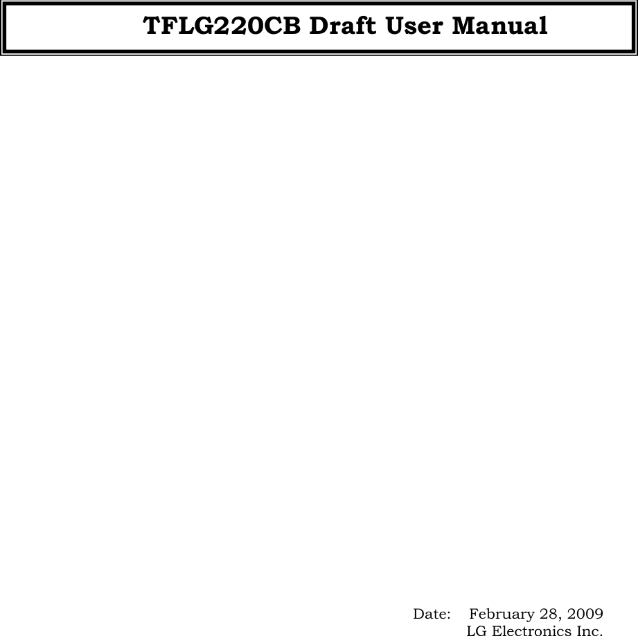                                         Date:  February 28, 2009   LG Electronics Inc. TFLG220CB Draft User Manual 