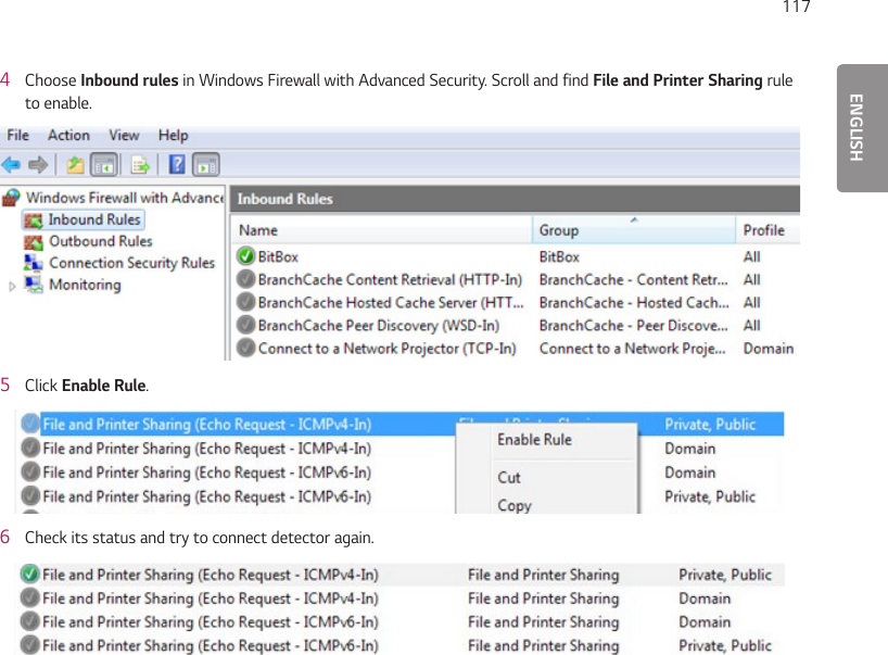 ENGLISH1174  Choose Inbound rules in Windows Firewall with Advanced Security. Scroll and find File and Printer Sharing rule to enable.5  Click Enable Rule.6  Check its status and try to connect detector again.