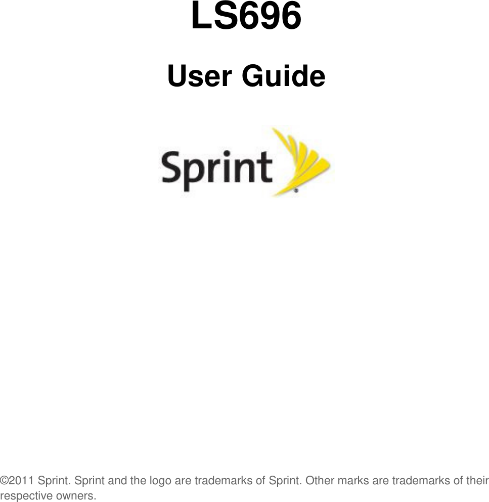    LS696 User Guide            © 2011 Sprint. Sprint and the logo are trademarks of Sprint. Other marks are trademarks of their respective owners.   