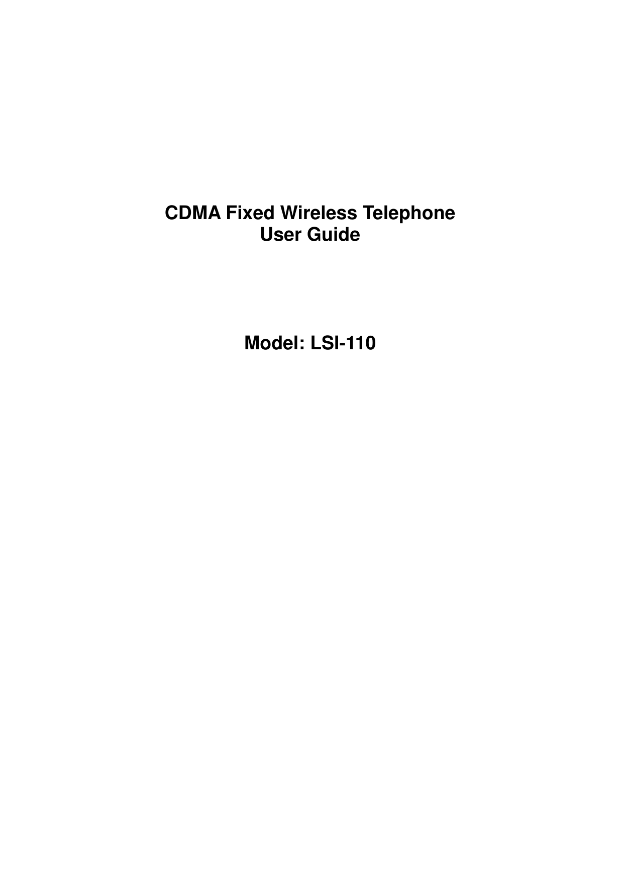 CDMA Fixed Wireless Telephone User Guide     Model: LSI-110 