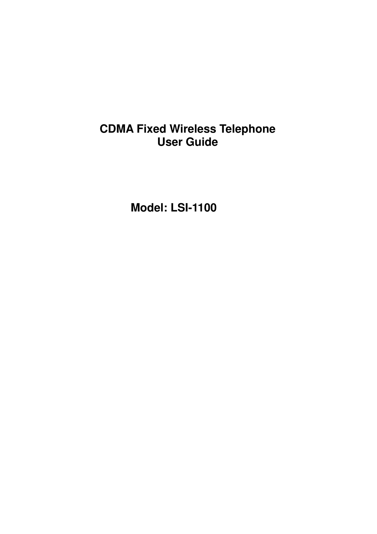 CDMA Fixed Wireless Telephone User Guide     Model: LSI-1100