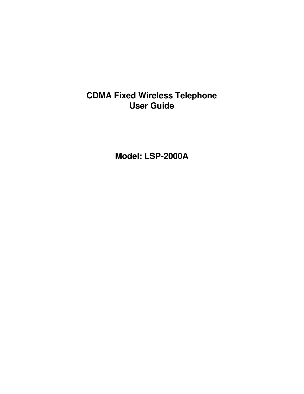 CDMA Fixed Wireless Telephone User Guide     Model: LSP-2000A 