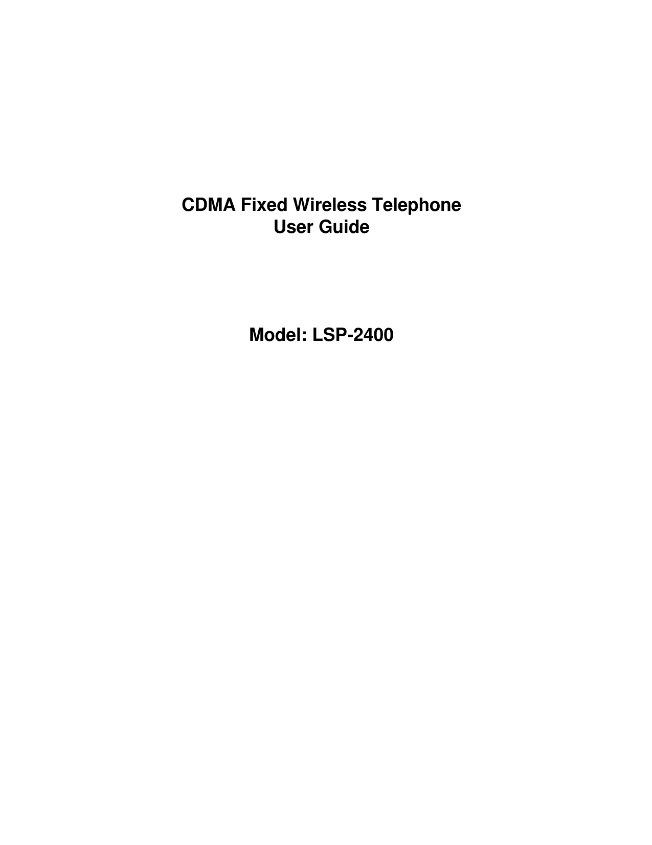 CDMA Fixed Wireless Telephone User Guide     Model: LSP-2400 