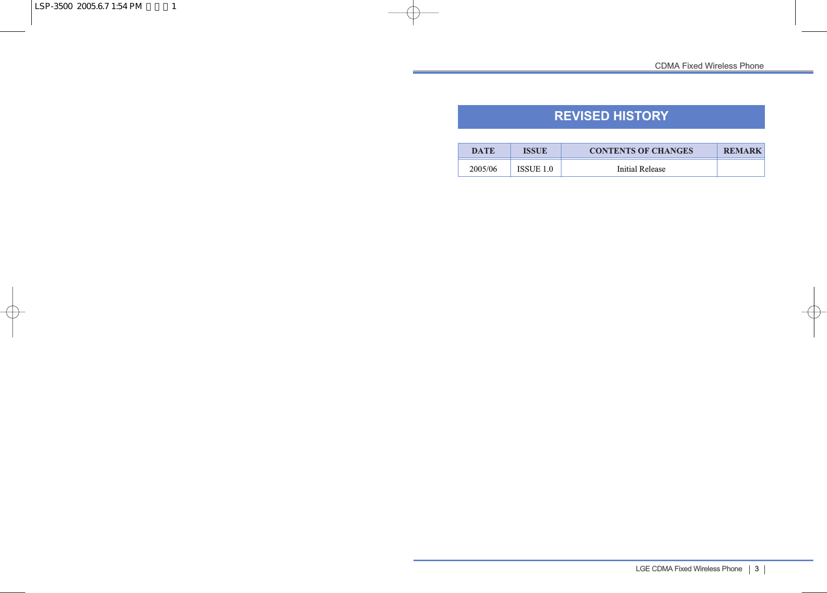 3LGE CDMA Fixed Wireless PhoneCDMA Fixed Wireless PhoneDATE ISSUE CONTENTS OF CHANGES REMARK2005/06 ISSUE 1.0 Initial Release REVISED HISTORYLSP-3500  2005.6.7 1:54 PM  페이지1