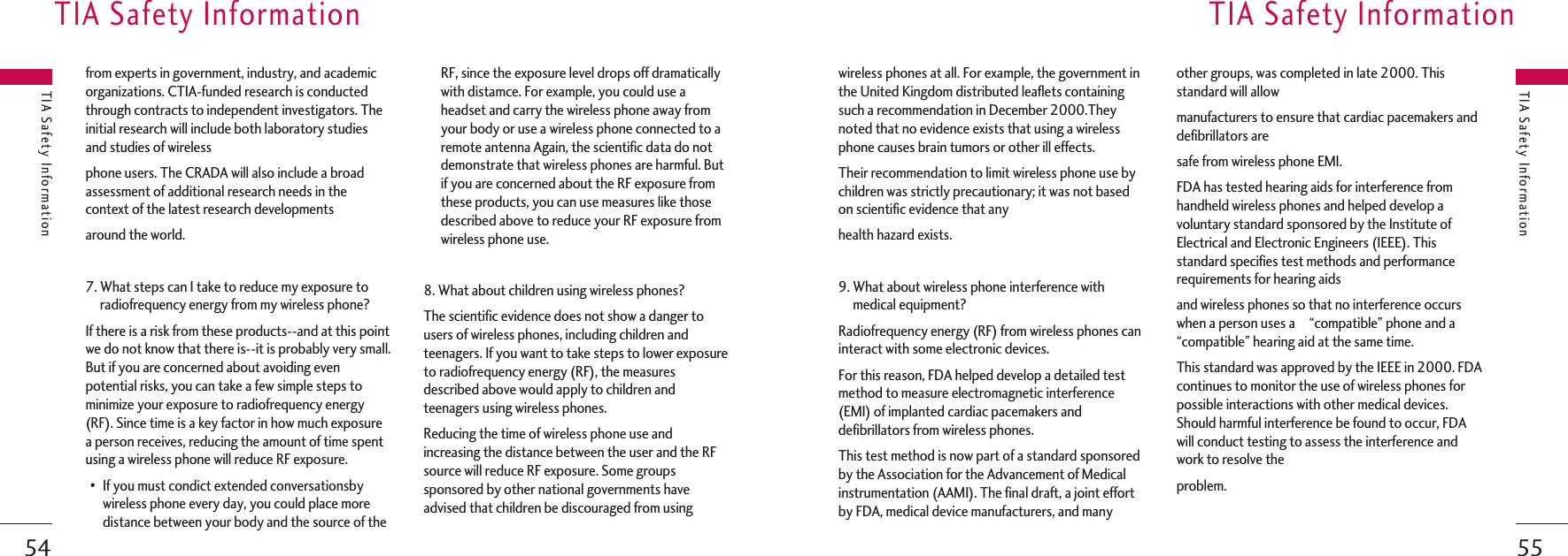wireless phones at all. For example, the government inthe United Kingdom distributed leaflets containingsuch a recommendation in December 2000.Theynoted that no evidence exists that using a wirelessphone causes brain tumors or other ill effects.Their recommendation to limit wireless phone use bychildren was strictly precautionary; it was not basedon scientific evidence that any health hazard exists.9. What about wireless phone interference withmedical equipment? Radiofrequency energy (RF) from wireless phones caninteract with some electronic devices.For this reason, FDA helped develop a detailed testmethod to measure electromagnetic interference(EMI) of implanted cardiac pacemakers anddefibrillators from wireless phones.This test method is now part of a standard sponsoredby the Association for the Advancement of Medicalinstrumentation (AAMI). The final draft, a joint effortby FDA, medical device manufacturers, and manyother groups, was completed in late 2000. Thisstandard will allow manufacturers to ensure that cardiac pacemakers anddefibrillators are safe from wireless phone EMI.FDA has tested hearing aids for interference fromhandheld wireless phones and helped develop avoluntary standard sponsored by the Institute ofElectrical and Electronic Engineers (IEEE). Thisstandard specifies test methods and performancerequirements for hearing aidsand wireless phones so that no interference occurswhen a person uses a  “compatible” phone and a“compatible” hearing aid at the same time.This standard was approved by the IEEE in 2000. FDAcontinues to monitor the use of wireless phones forpossible interactions with other medical devices.Should harmful interference be found to occur, FDAwill conduct testing to assess the interference andwork to resolve theproblem. TIA Safety Information55from experts in government, industry, and academicorganizations. CTIA-funded research is conductedthrough contracts to independent investigators. Theinitial research will include both laboratory studiesand studies of wirelessphone users. The CRADA will also include a broadassessment of additional research needs in thecontext of the latest research developments around the world.7. What steps can I take to reduce my exposure toradiofrequency energy from my wireless phone?If there is a risk from these products--and at this pointwe do not know that there is--it is probably very small.But if you are concerned about avoiding evenpotential risks, you can take a few simple steps tominimize your exposure to radiofrequency energy(RF). Since time is a key factor in how much exposurea person receives, reducing the amount of time spentusing a wireless phone will reduce RF exposure.•If you must condict extended conversationsbywireless phone every day, you could place moredistance between your body and the source of theRF, since the exposure level drops off dramaticallywith distamce. For example, you could use aheadset and carry the wireless phone away fromyour body or use a wireless phone connected to aremote antenna Again, the scientific data do notdemonstrate that wireless phones are harmful. Butif you are concerned about the RF exposure fromthese products, you can use measures like thosedescribed above to reduce your RF exposure fromwireless phone use.8. What about children using wireless phones?The scientific evidence does not show a danger tousers of wireless phones, including children andteenagers. If you want to take steps to lower exposureto radiofrequency energy (RF), the measuresdescribed above would apply to children andteenagers using wireless phones.Reducing the time of wireless phone use andincreasing the distance between the user and the RFsource will reduce RF exposure. Some groupssponsored by other national governments haveadvised that children be discouraged from usingTIA Safety Information54TIA Safety InformationTIA Safety Information