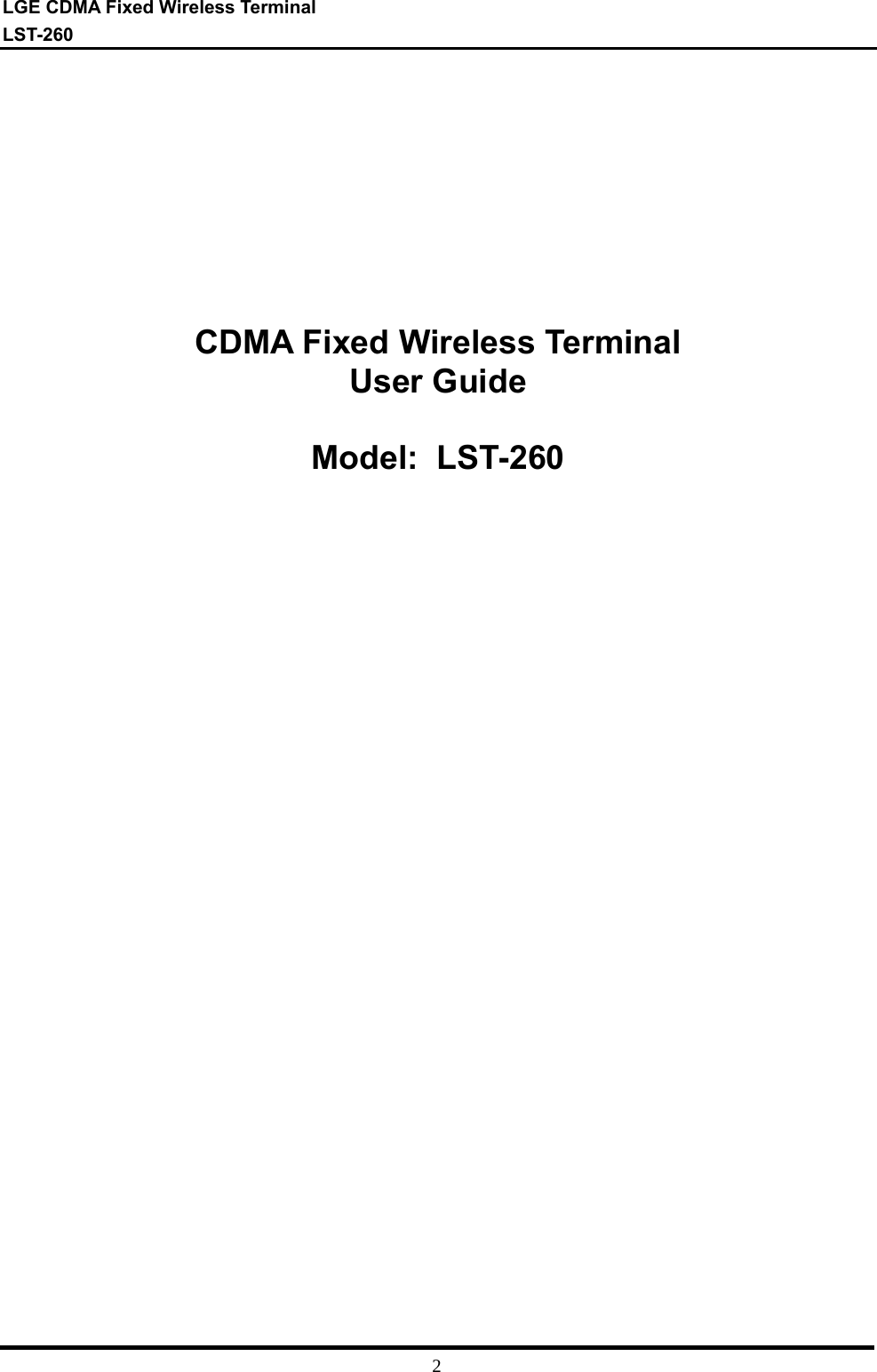 LGE CDMA Fixed Wireless Terminal LST-260         2          CDMA Fixed Wireless Terminal User Guide  Model:  LST-260                                          
