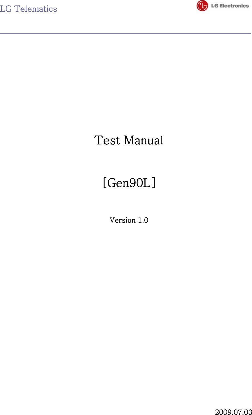 LG Telematics                                             Test Manual  [Gen90L]   Version 1.0                  2009.07.03 