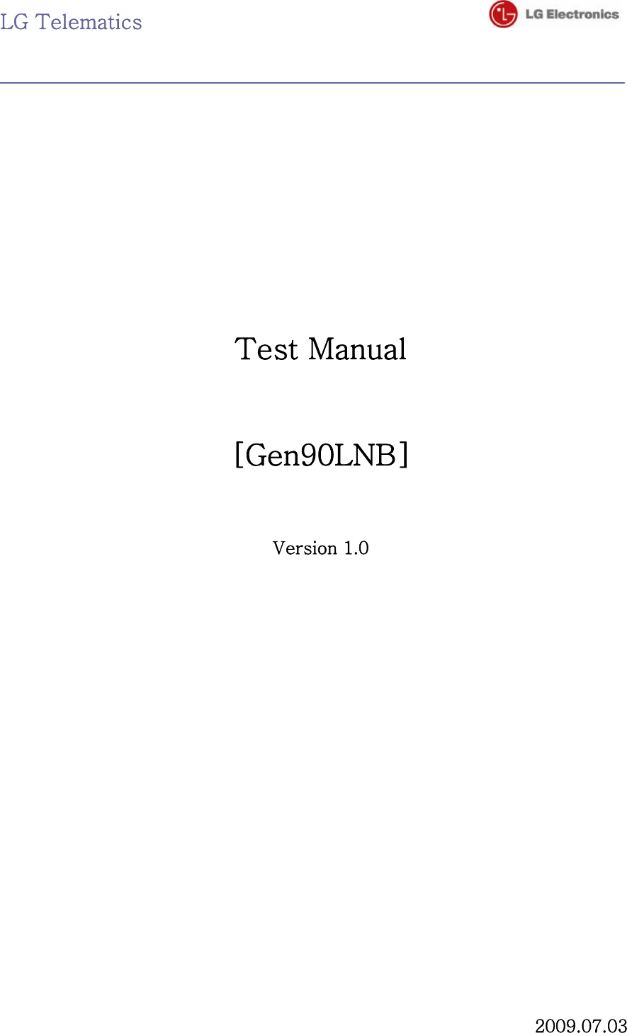 LG Telematics                                             Test Manual  [Gen90LNB]   Version 1.0                  2009.07.03 
