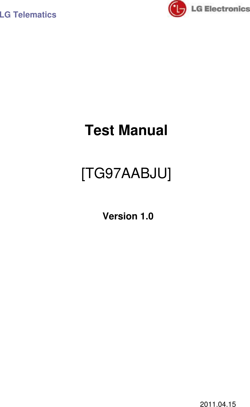 LG Telematics                                   Test Manual  [TG97AABJU]  Version 1.0         2011.04.15