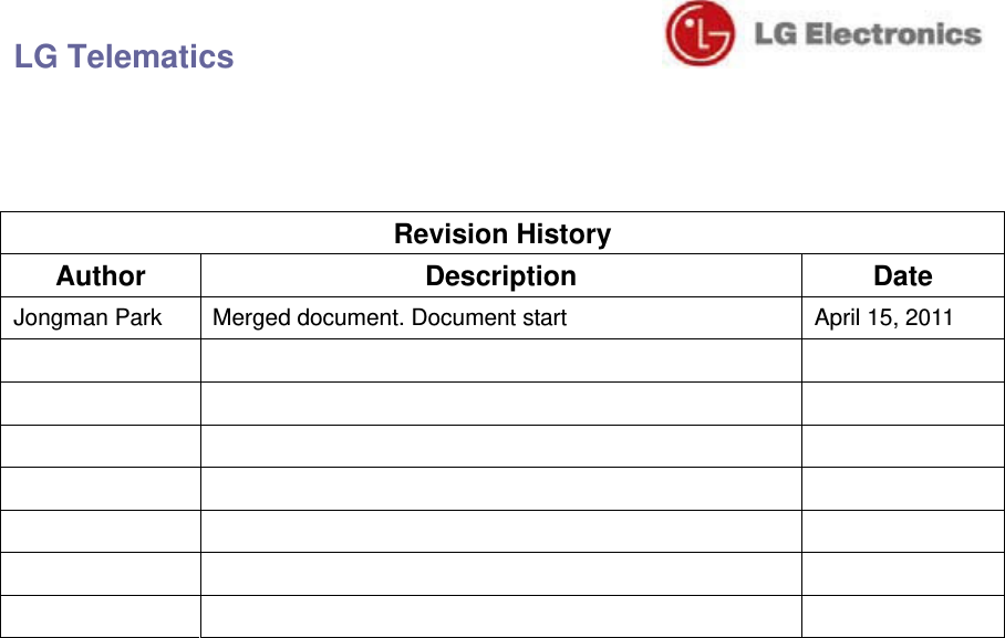 LG Telematics                                Revision History Author Description  Date Jongman Park  Merged document. Document start  April 15, 2011                              
