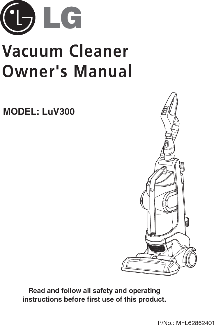 Vacuum CleanerOwner&apos;s ManualMODEL: LuV300Read and follow all safety and operatinginstructions before first use of this product.P/No.: MFL62862401