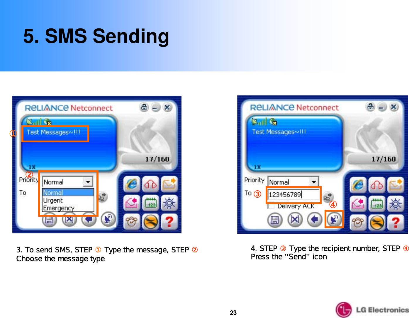 235. SMS Sending③④②①3. To send SMS, STEP ①Type the message, STEP ②Choose the message type 4. STEP ③Type the recipient number, STEP ④Press the &quot;Send&quot;icon