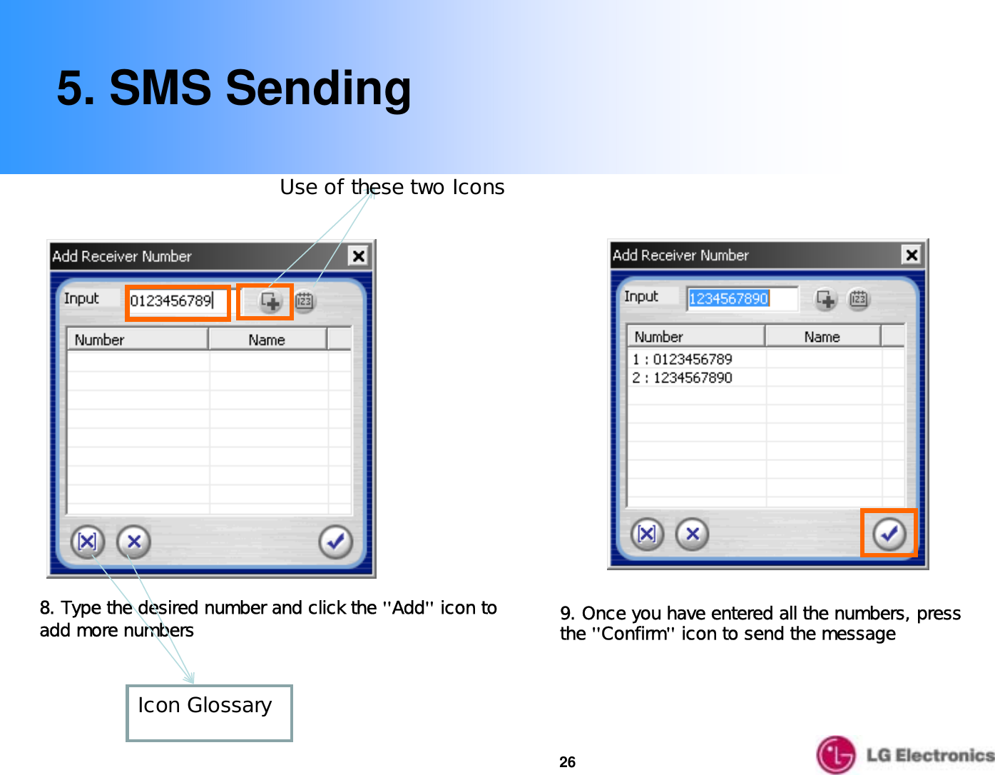 265. SMS Sending8. Type the desired number and click the &quot;Add&quot;icon to add more numbers 9. Once you have entered all the numbers, press the &quot;Confirm&quot;icon to send the messageIcon Glossary Use of these two Icons  