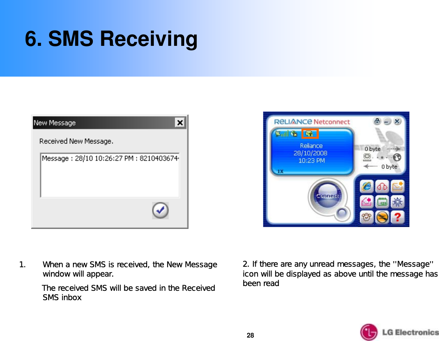 286. SMS Receiving1. When a new SMS is received, the New Message window will appear.The received SMS will be saved in the Received SMS inbox2. If there are any unread messages, the &quot;Message&quot;icon will be displayed as above until the message has been read