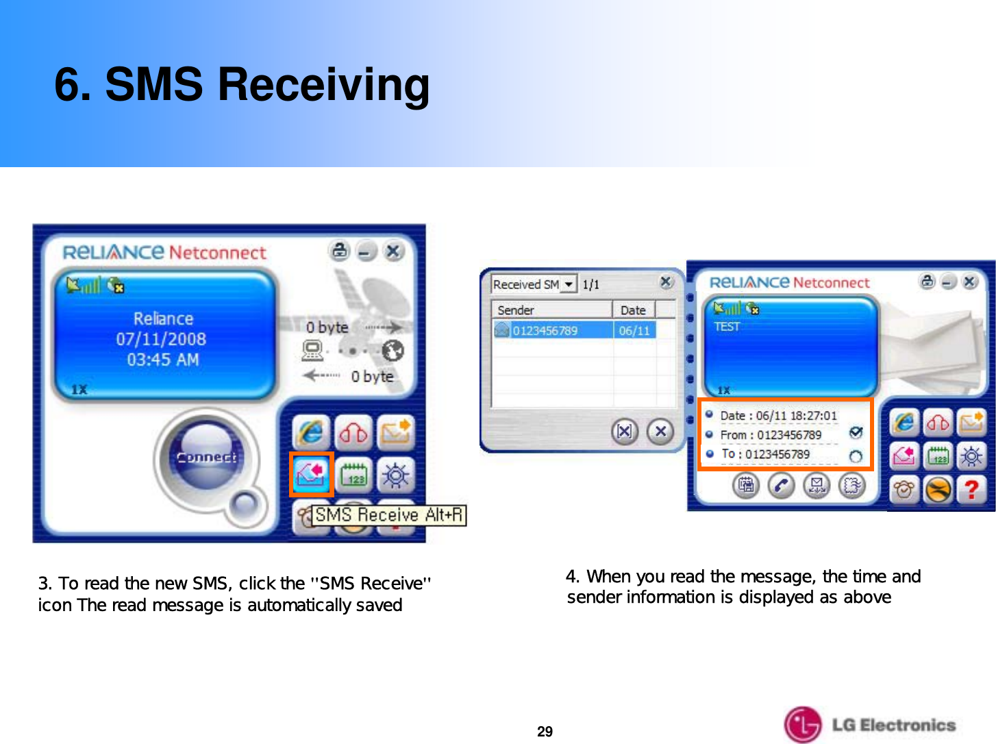 296. SMS Receiving3. To read the new SMS, click the &quot;SMS Receive&quot;icon The read message is automatically saved 4. When you read the message, the time and sender information is displayed as above