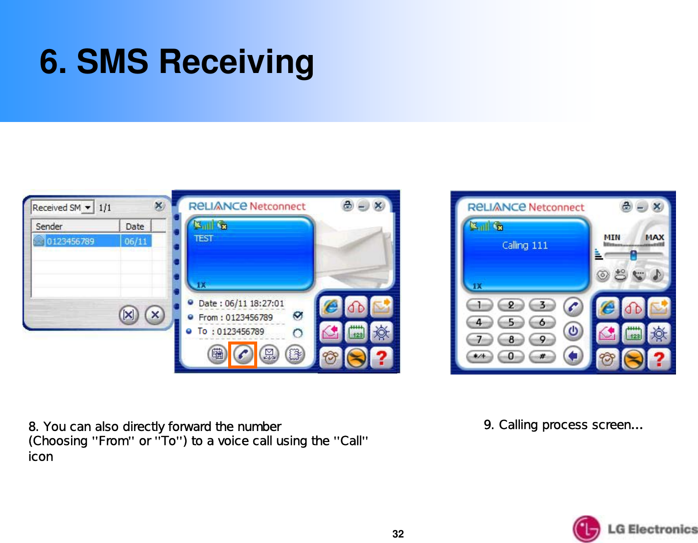 326. SMS Receiving8. You can also directly forward the number (Choosing &quot;From&quot;or &quot;To&quot;) to a voice call using the &quot;Call&quot;icon9. Calling process screen…