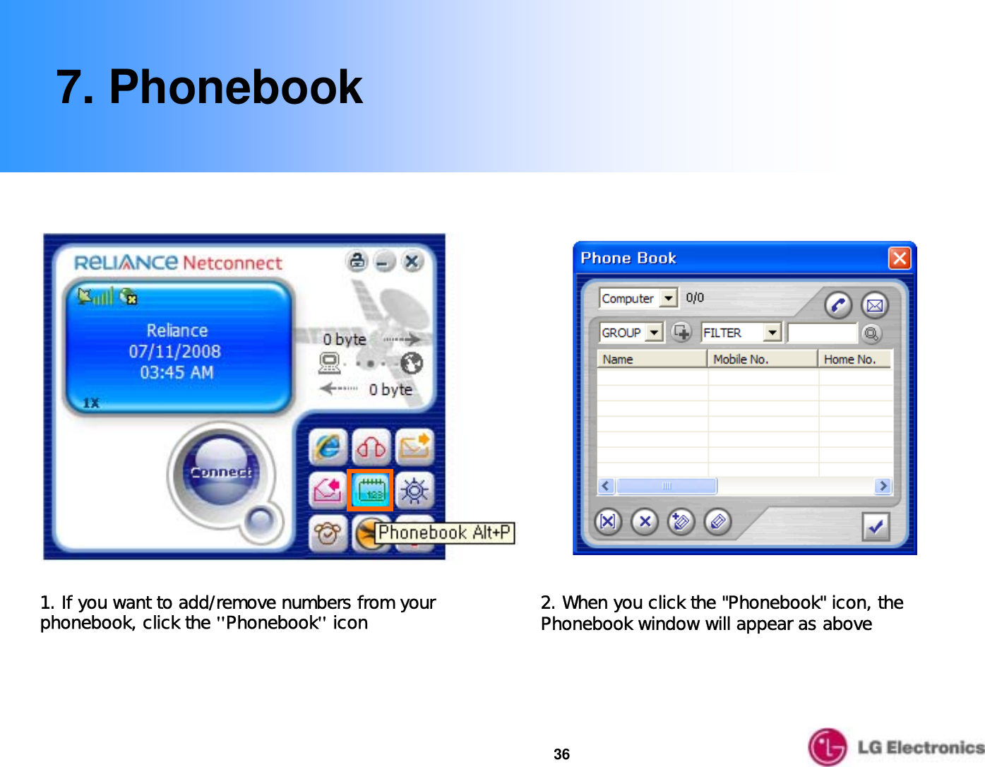 367. Phonebook1. If you want to add/remove numbers from your phonebook, click the &quot;Phonebook&quot;icon 2. When you click the &quot;Phonebook&quot; icon, the Phonebook window will appear as above